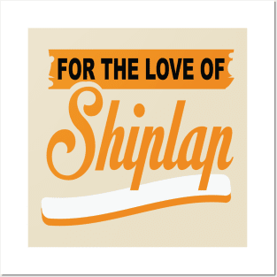 For The Love Of Shiplap shirt Posters and Art